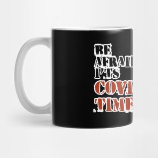 Be afraid, it´s covid time Mug